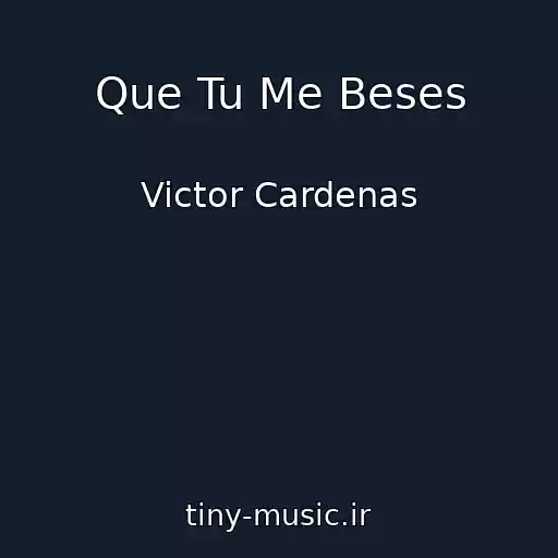 کاور آهنگ Que Tu Me Beses از Victor Cardenas
