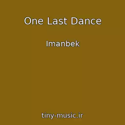 کاور آهنگ One Last Dance از Imanbek