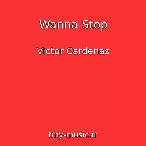 کاور آهنگ Wanna Stop از Victor Cardenas