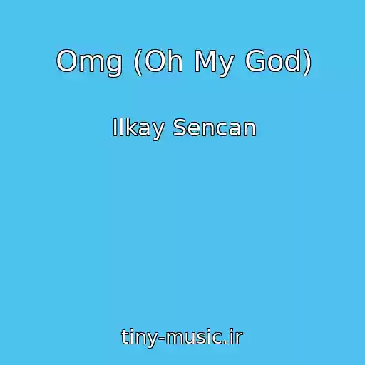کاور آهنگ Omg (Oh My God) از Ilkay Sencan
