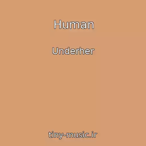 کاور آهنگ Human از Underher