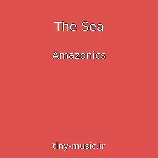 کاور آهنگ The Sea از Amazonics