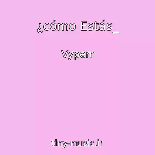 کاور آهنگ ¿cómo Estás_ از Vyperr