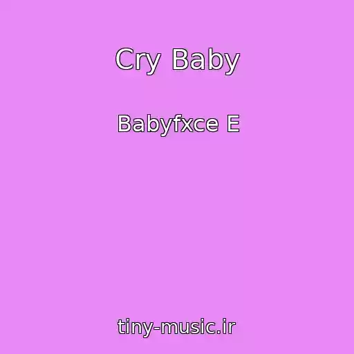 کاور آهنگ Cry Baby از Babyfxce E