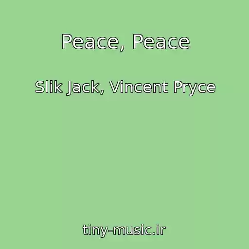 کاور آهنگ Peace, Peace از Slik Jack, Vincent Pryce