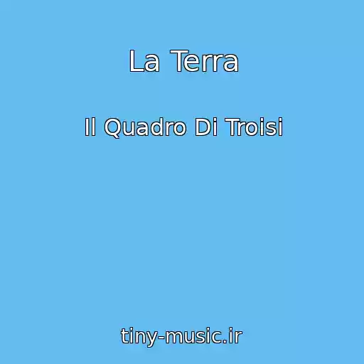 کاور آهنگ La Terra از Il Quadro Di Troisi