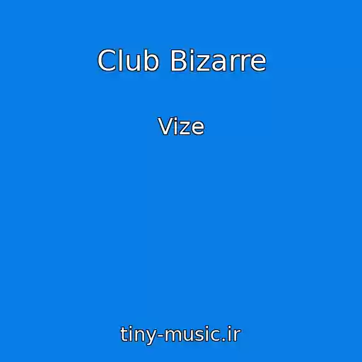 کاور آهنگ Club Bizarre از Vize