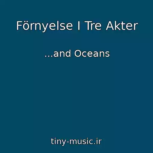کاور آهنگ Förnyelse I Tre Akter از ...and Oceans