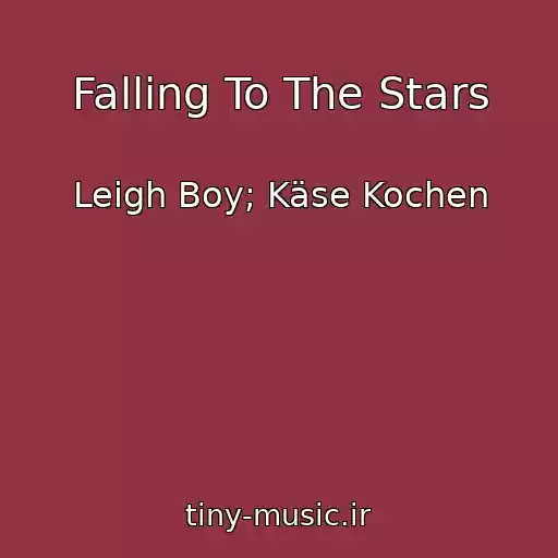 کاور آهنگ Falling To The Stars از Leigh Boy; Käse Kochen