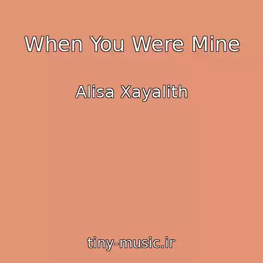کاور آهنگ When You Were Mine از Alisa Xayalith
