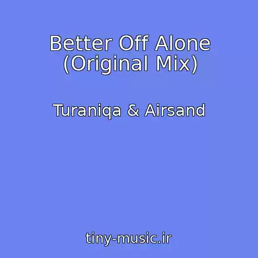 کاور آهنگ Better Off Alone (Original Mix) از Turaniqa & Airsand