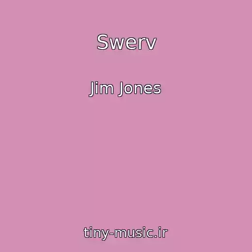 کاور آهنگ Swerv از Jim Jones