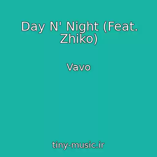 کاور آهنگ Day N' Night (Feat. Zhiko) از Vavo