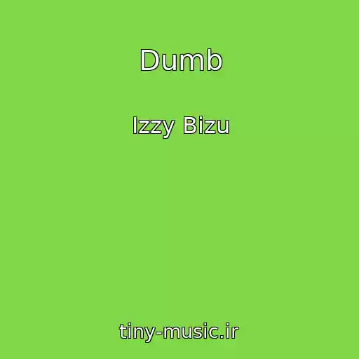 کاور آهنگ Dumb از Izzy Bizu