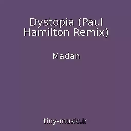کاور آهنگ Dystopia (Paul Hamilton Remix) از Madan