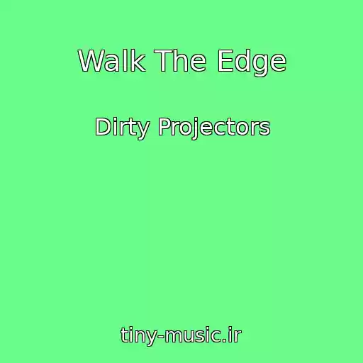 کاور آهنگ Walk The Edge از Dirty Projectors
