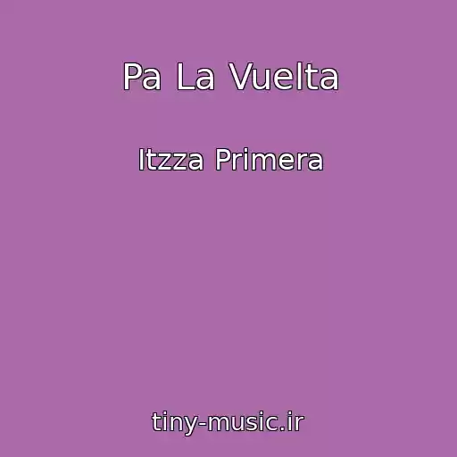 کاور آهنگ Pa La Vuelta از Itzza Primera