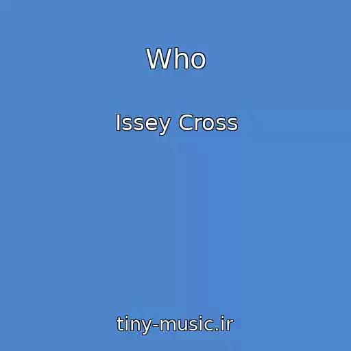 کاور آهنگ Who از Issey Cross