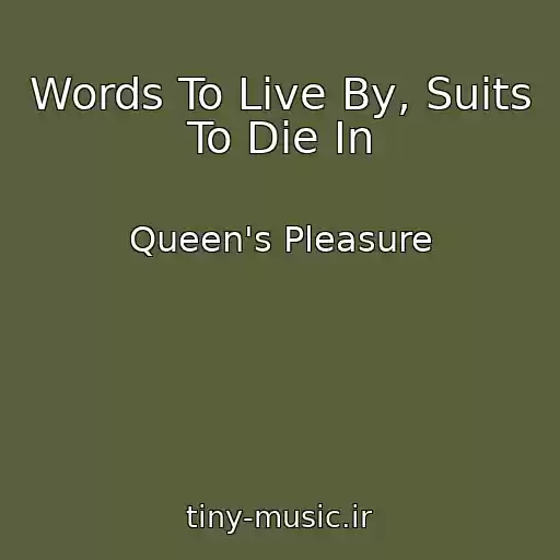 کاور آهنگ Words To Live By, Suits To Die In از Queen's Pleasure
