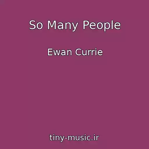 کاور آهنگ So Many People از Ewan Currie