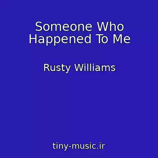 کاور آهنگ Someone Who Happened To Me از Rusty Williams
