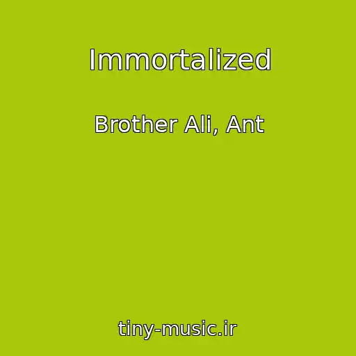 کاور آهنگ Immortalized از Brother Ali, Ant