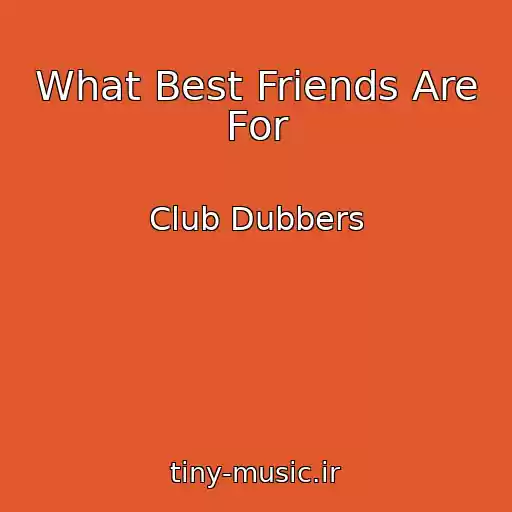 کاور آهنگ What Best Friends Are For از Club Dubbers