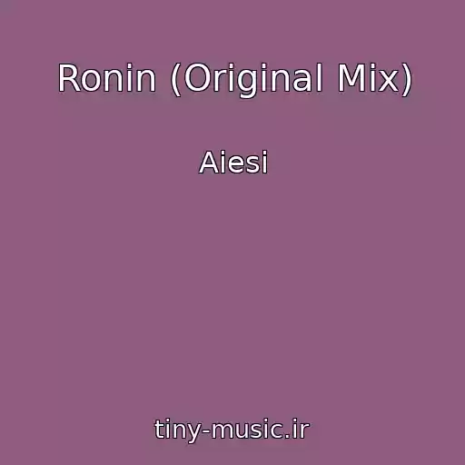 کاور آهنگ Ronin (Original Mix) از Aiesi