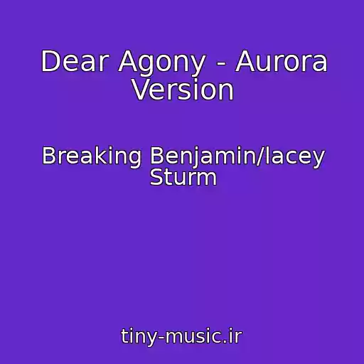کاور آهنگ Dear Agony - Aurora Version از Breaking Benjamin/lacey Sturm