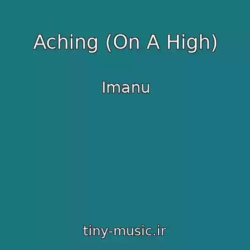 کاور آهنگ Aching (On A High) از Imanu