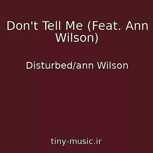 کاور آهنگ Don't Tell Me (Feat. Ann Wilson) از Disturbed/ann Wilson