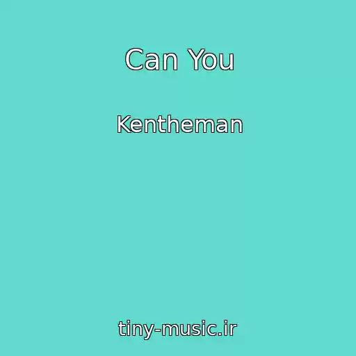 کاور آهنگ Can You از Kentheman