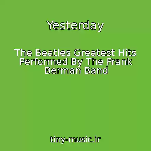 کاور آهنگ Yesterday از The Beatles Greatest Hits Performed By The Frank Berman Band