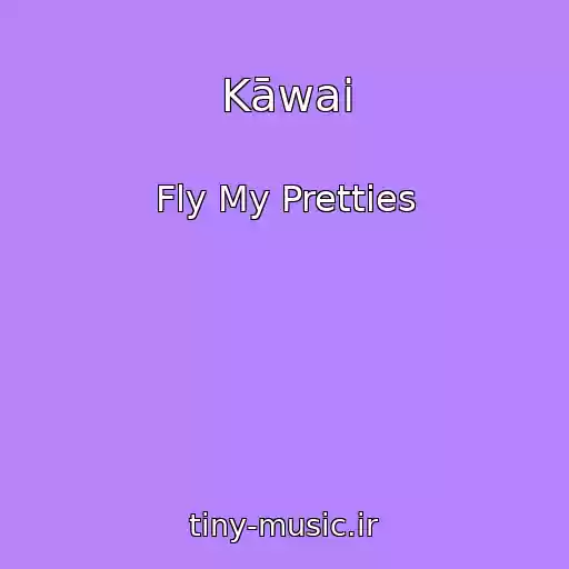 کاور آهنگ Kāwai از Fly My Pretties