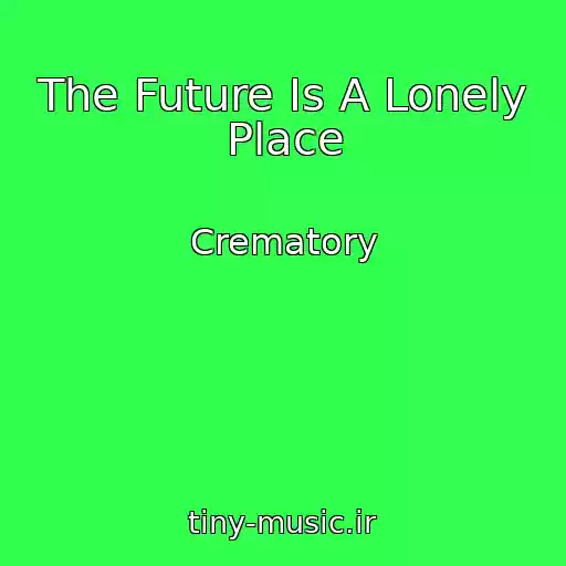 کاور آهنگ The Future Is A Lonely Place از Crematory