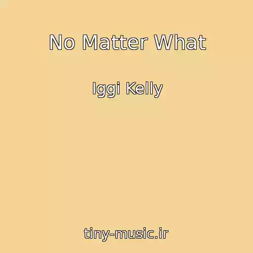 کاور آهنگ No Matter What از Iggi Kelly