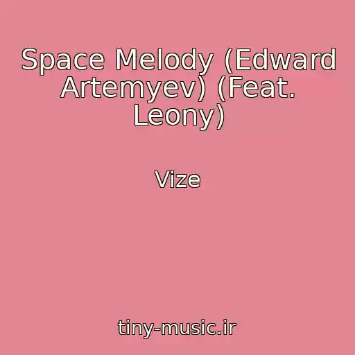 کاور آهنگ Space Melody (Edward Artemyev) (Feat. Leony) از Vize