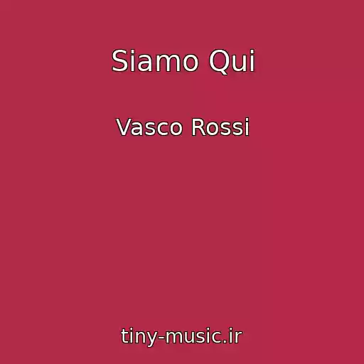 کاور آهنگ Siamo Qui از Vasco Rossi