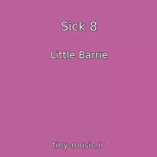 کاور آهنگ Sick 8 از Little Barrie