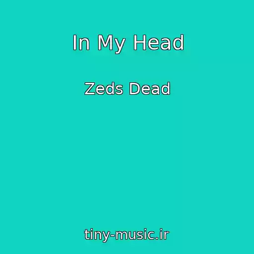 کاور آهنگ In My Head از Zeds Dead