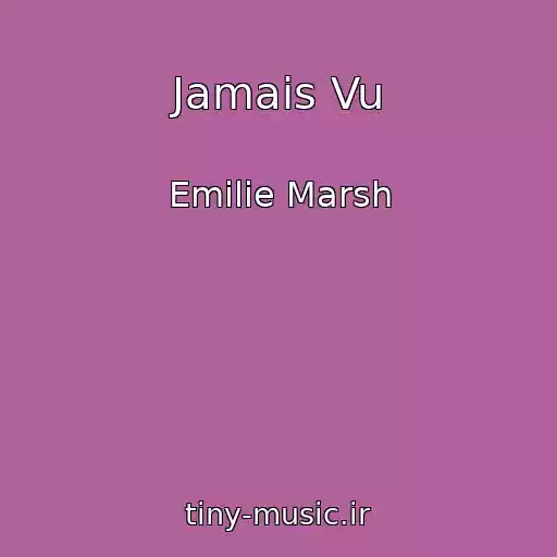 کاور آهنگ Jamais Vu از Emilie Marsh