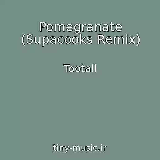 کاور آهنگ Pomegranate (Supacooks Remix) از Tootall