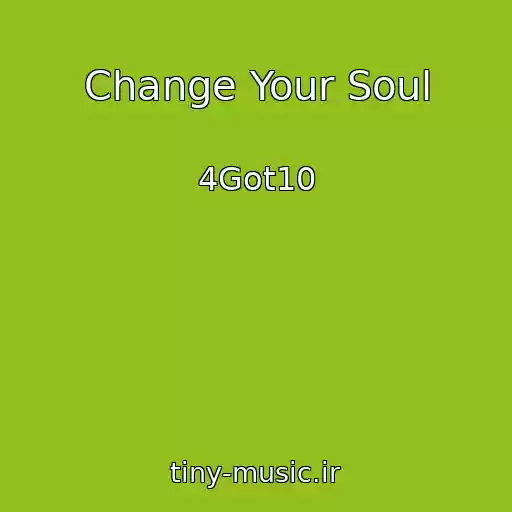 کاور آهنگ Change Your Soul از 4Got10