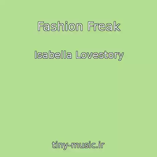 کاور آهنگ Fashion Freak از Isabella Lovestory