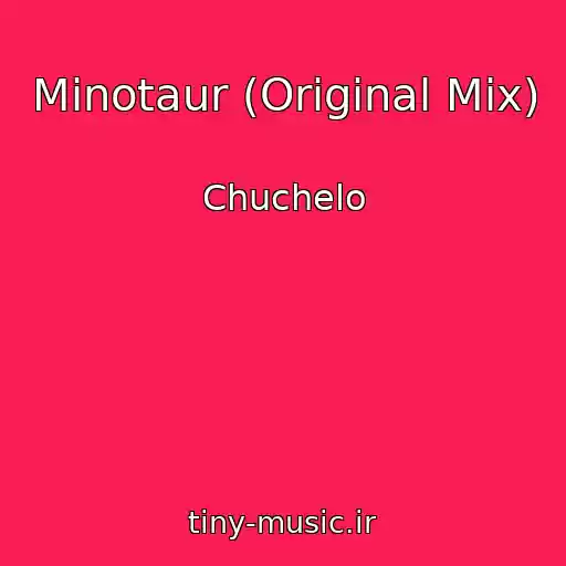 کاور آهنگ Minotaur (Original Mix) از Chuchelo
