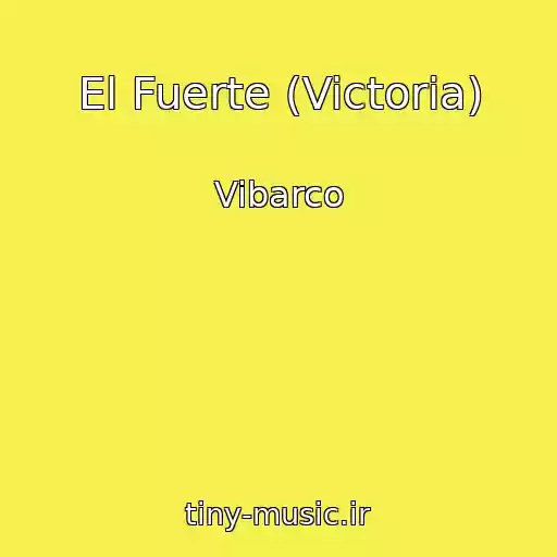 کاور آهنگ El Fuerte (Victoria) از Vibarco