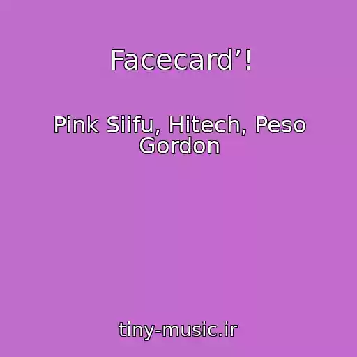 کاور آهنگ Facecard’! از Pink Siifu, Hitech, Peso Gordon