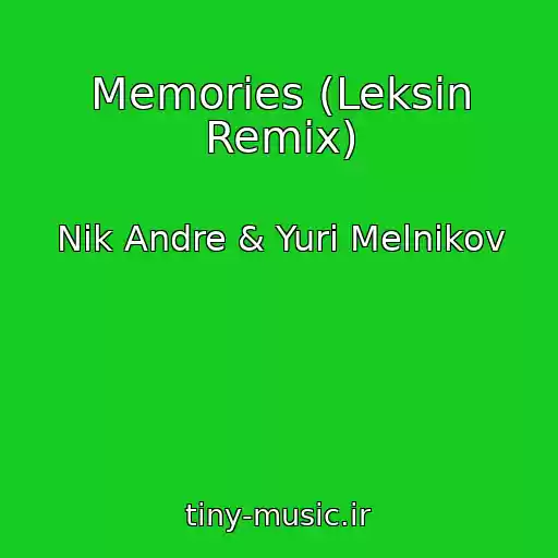 کاور آهنگ Memories (Leksin Remix) از Nik Andre & Yuri Melnikov