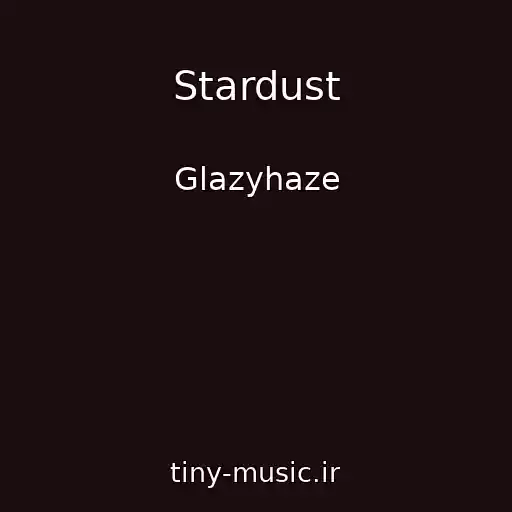 کاور آهنگ Stardust از Glazyhaze
