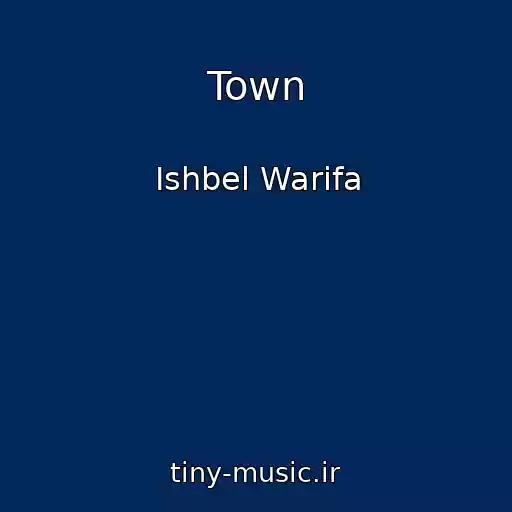 کاور آهنگ Town از Ishbel Warifa